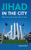 Jihad In The City: Militant Islam And Contentious Politics In Tripoli