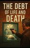The Debt of Life and Death