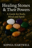 Healing Stones & Their Powers: A Guide for Body, Mind and Soul