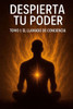 Despierta tu Poder - Tomo 1: El Llamado de la Conciencia