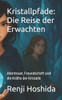 Kristallpfade: Die Reise der Erwachten: Abenteuer, Freundschaft und die KrÃ¤fte der Kristalle