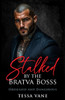 Stalked by the Bratva Boss: A Possessive Dark Mafia Romance