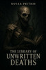 The Library of Unwritten Deaths: A haunting fusion of dark fantasy, relentless suspense, and bone-chilling horror Novel