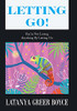 Letting Go!: You'Re Not Losing Anything By Letting Go - 9781664183148
