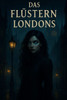 Das FlÃ¼stern Londons