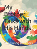My Brother Talks with His Hands