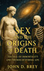 Sex and the Origins of Death: The Fall of Immortality and the Rise of Eternal Life
