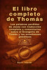 El libro completo de Thomás: Las palabras perdidas de Jesús con traducción completa y comentarios sobre el Evangelio de Tomás y las enseñanzas gnóstic