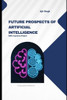 Future Prospects of Artificial Intelligence