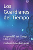 Fragmentos del Tiempo: Libro 1 - Los Guardianes del Tiempo
