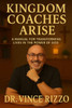 Kingdom Coaches Arise: A Manual for Transforming Lives in the Power of God