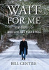 Wait For Me: True Stories Of War, Love And Rock & Roll - 9780578919553