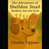 The Adventures of Shelldon Snail: Shelldon Sees the Farm