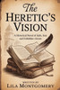 The Heretic's Vision: A Historical Novel of Faith, Fear, and Forbidden Visions