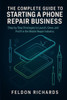 Complete Guide To Starting A Phone Repair Business