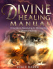 Divine Healing Manual: A Guide to Receiving & Ministering Divine Healing