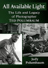 All Available Light: The Life And Legacy Of Photographer Ted Polumbaum