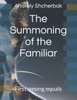 The Summoning of the Familiar: First among equals