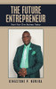 The Future Entrepreneur: Start Your Own Business Today - 9781665502290