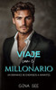 Viaje con el Millonario: Un Romance de Enemigos a Amantes