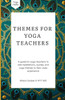 Themes For Yoga Teachers: A Guide For Yoga Teachers To Add Meditations, Quotes, And Yoga Themes To Their Class Experience