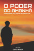 O Poder Do Amanhã: Transforme sua vida a cada novo dia