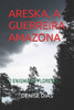 Areska, a Guerreira Amazona: O Enigma Da Floresta
