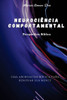 Neurociência Comportamental: Perspectiva Bíblica