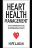 Heart Health Management: Your Comprehensive Guide to Cardiovascular Health