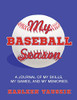 My Baseball Season: A Journal Of My Skills, My Games, And My Memories.