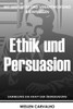 Ethik und Persuasion: Mit Integrität und Verantwortung Beeinflussen