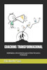 Coaching Transformacional: Habilidades y Herramientas para el Éxito Personal y Profesional