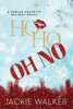 Ho Ho Oh No: A Redleg Security Holiday Novel