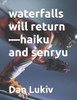 waterfalls will return-haiku and senryu