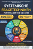 Systemische Fragetechniken fÃ¼r Manager und Coaches: 600 gezielte Fragen und 50 praktische Tools, um schwierige GesprÃ¤che zu meistern, die FÃ¼hrung zu s
