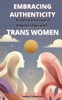 Embracing Authenticity: Building Meaningful Relationships with Tran