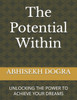 The Potential Within: Unlocking the Power to Achieve Your Dreams