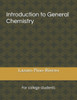 Introduction to General Chemistry: For college students