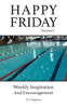 Happy Friday Weekly Inspiration and Encouragement Volume 6