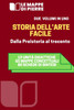 Storia Dell'arte Dalla Preistoria Al Trecento: 19 unità didattiche 65 mappe concettuali 80 schede di sintesi