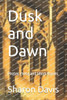 Dusk and Dawn: Poetry, Prose and Short stories
