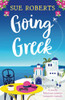 Going Greek: A Totally Hilarious Summer Romantic Comedy - 9781800192003