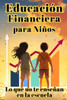 Educación Financiera para Niños: Lo que no te enseñan en la escuela