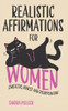 Realistic Affirmations For Women: Sarcastic, Honest and Disappointing
