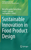 Sustainable Innovation In Food Product Design (Food Engineering Series)