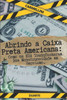 Abrindo a Caixa Preta Americana: Como os EUA Transformaram Sua Monstruosidade em Heroísmo.