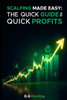 Scalping Made Easy: The Quick Guide to Quick Profits