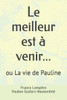 Le meilleur est Ã  venir...: ou La vie de Pauline