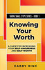 Knowing Your Worth: A Guide for Increasing Your Self-Awareness and Self-Worth