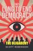 They Long to End Democracy: The Oligarchy